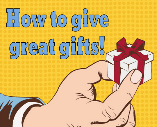 How to give great gifts